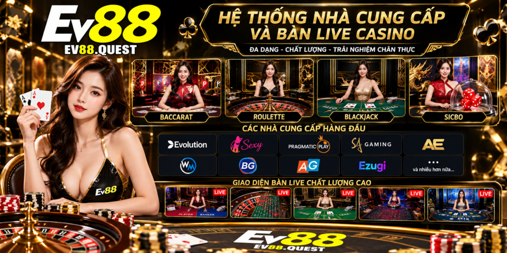 Hệ thống nhà cung cấp và bàn Live Casino EV88