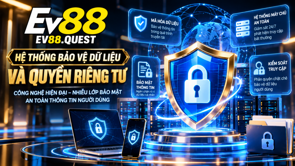 Hệ thống bảo vệ dữ liệu và quyền riêng tư