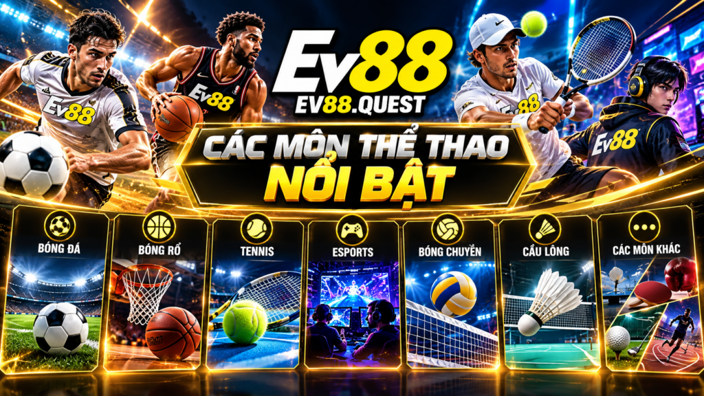 Các môn thể thao nổi bật tại EV88