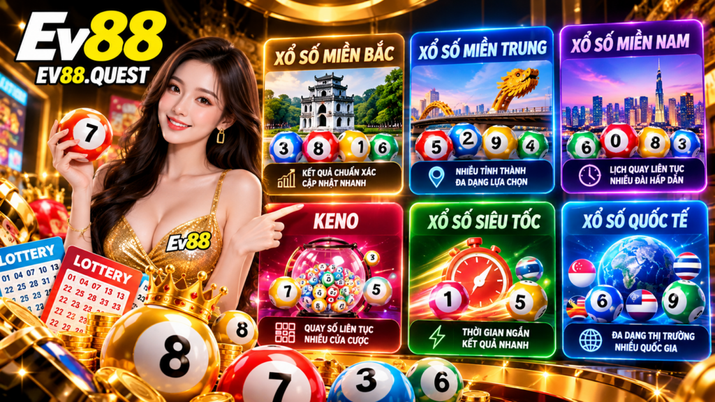 Các loại hình Xổ Số nổi bật tại EV88