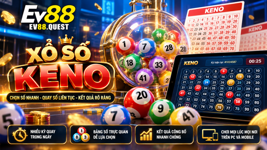 Tổng quan Xổ Số Keno